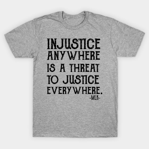 injustice anywhere is a threat to justice everywhere T-Shirt by Gaming champion